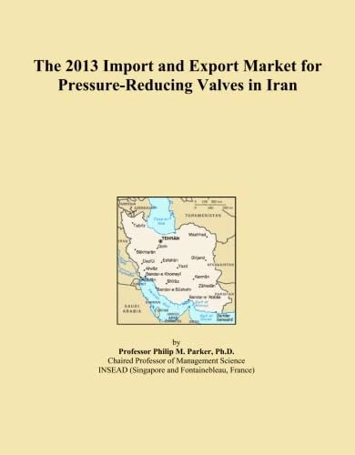 The 2013 Import and Export Market for Pressure-Reducing Valves in Iran