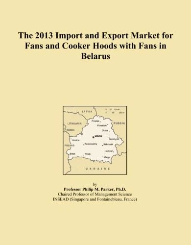 The 2013 Import and Export Market for Fans and Cooker Hoods with Fans in Belarus