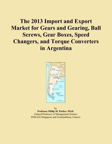 The 2013 Import and Export Market for Gears and Gearing, Ball Screws, Gear Boxes, Speed Changers, and Torque Converters in Argentina
