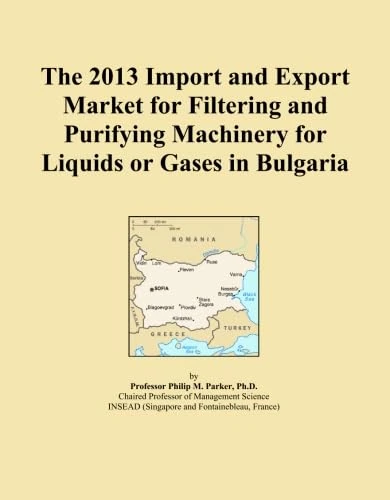 The 2013 Import and Export Market for Filtering and Purifying Machinery for Liquids or Gases in Bulgaria