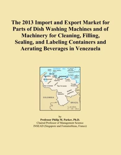 The 2013 Import and Export Market for Parts of Dish Washing Machines and of Machinery for Cleaning, Filling, Sealing, and Labeling Containers and Aerating Beverages in Venezuela