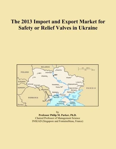 The 2013 Import and Export Market for Safety or Relief Valves in Ukraine