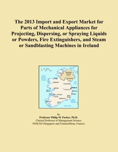 The 2013 Import and Export Market for Parts of Mechanical Appliances for Projecting, Dispersing, or Spraying Liquids or Powders, Fire Extinguishers, and Steam or Sandblasting Machines in Ireland