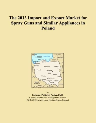 The 2013 Import and Export Market for Spray Guns and Similar Appliances in Poland