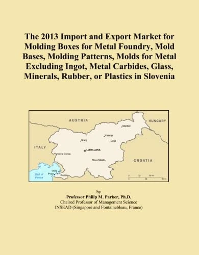 The 2013 Import and Export Market for Molding Boxes for Metal Foundry, Mold Bases, Molding Patterns, Molds for Metal Excluding Ingot, Metal Carbides, Glass, Minerals, Rubber, or Plastics in Slovenia