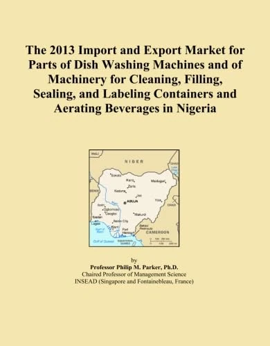 The 2013 Import and Export Market for Parts of Dish Washing Machines and of Machinery for Cleaning, Filling, Sealing, and Labeling Containers and Aerating Beverages in Nigeria