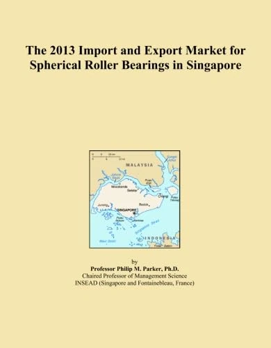 The 2013 Import and Export Market for Spherical Roller Bearings in Singapore