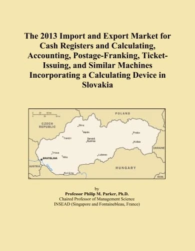 The 2013 Import and Export Market for Cash Registers and Calculating, Accounting, Postage-Franking, Ticket-Issuing, and Similar Machines Incorporating a Calculating Device in Slovakia