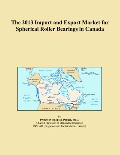 The 2013 Import and Export Market for Spherical Roller Bearings in Canada