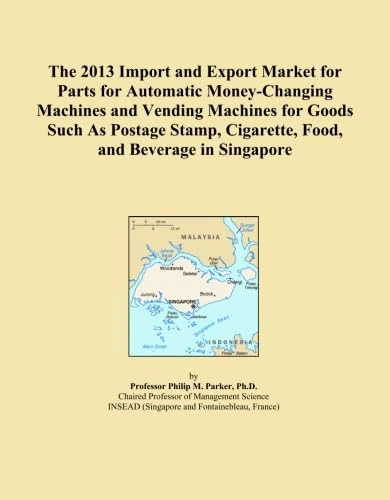 The 2013 Import and Export Market for Parts for Automatic Money-Changing Machines and Vending Machines for Goods Such As Postage Stamp, Cigarette, Food, and Beverage in Singapore