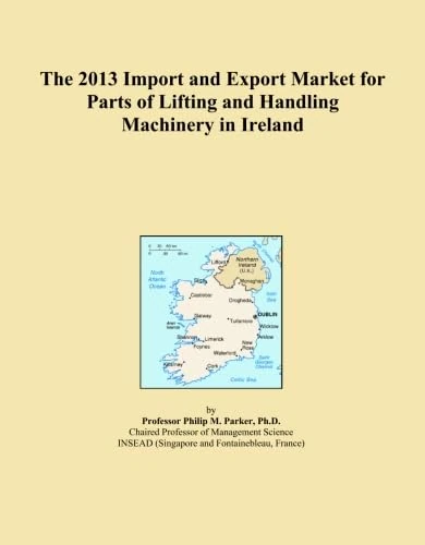 The 2013 Import and Export Market for Parts of Lifting and Handling Machinery in Ireland