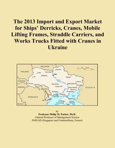 The 2013 Import and Export Market for Ships' Derricks, Cranes, Mobile Lifting Frames, Straddle Carriers, and Works Trucks Fitted with Cranes in Ukraine