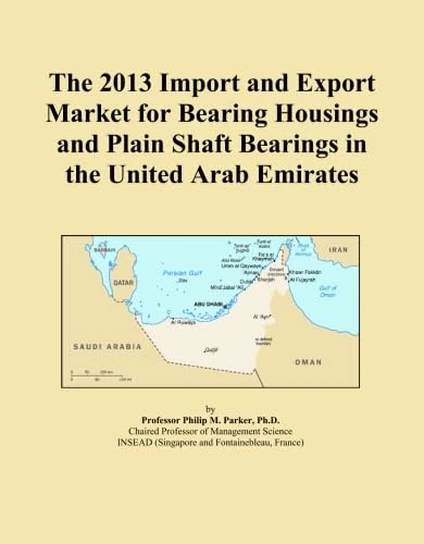 The 2013 Import and Export Market for Bearing Housings and Plain Shaft Bearings in the United Arab Emirates