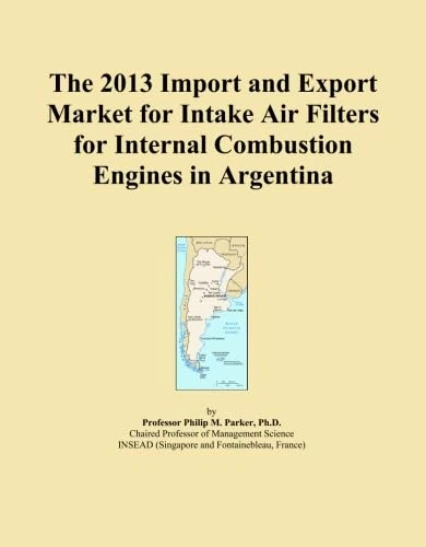 The 2013 Import and Export Market for Intake Air Filters for Internal Combustion Engines in Argentina