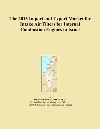 The 2013 Import and Export Market for Intake Air Filters for Internal Combustion Engines in Israel