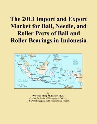 The 2013 Import and Export Market for Ball, Needle, and Roller Parts of Ball and Roller Bearings in Indonesia