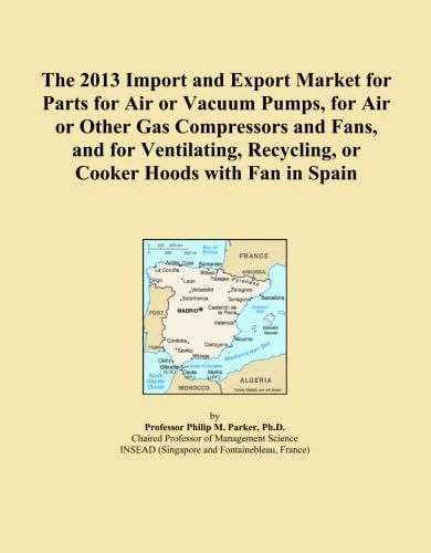 The 2013 Import and Export Market for Parts for Air or Vacuum Pumps, for Air or Other Gas Compressors and Fans, and for Ventilating, Recycling, or Cooker Hoods with Fan in Spain