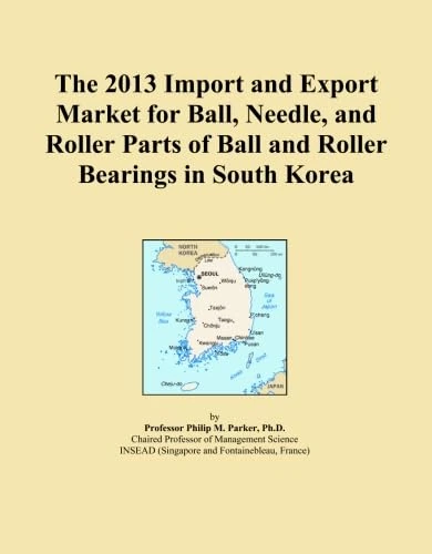 The 2013 Import and Export Market for Ball, Needle, and Roller Parts of Ball and Roller Bearings in South Korea