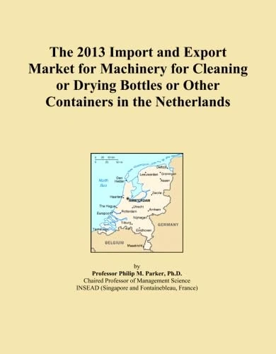 The 2013 Import and Export Market for Machinery for Cleaning or Drying Bottles or Other Containers in the Netherlands