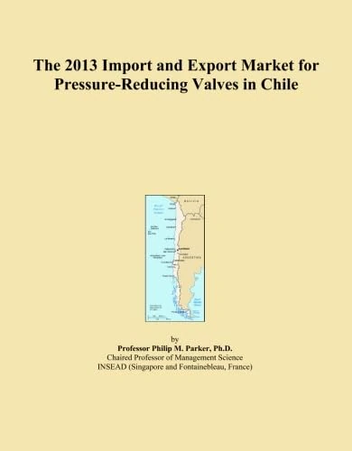 The 2013 Import and Export Market for Pressure-Reducing Valves in Chile