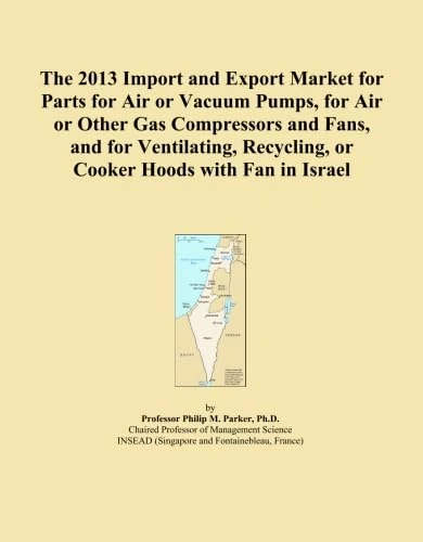 The 2013 Import and Export Market for Parts for Air or Vacuum Pumps, for Air or Other Gas Compressors and Fans, and for Ventilating, Recycling, or Cooker Hoods with Fan in Israel
