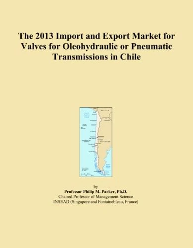 The 2013 Import and Export Market for Valves for Oleohydraulic or Pneumatic Transmissions in Chile