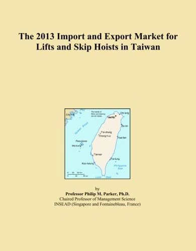 The 2013 Import and Export Market for Lifts and Skip Hoists in Taiwan