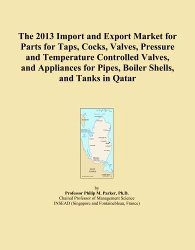 The 2013 Import and Export Market for Parts for Taps, Cocks, Valves, Pressure and Temperature Controlled Valves, and Appliances for Pipes, Boiler Shells, and Tanks in Qatar