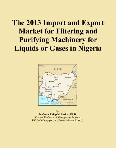 The 2013 Import and Export Market for Filtering and Purifying Machinery for Liquids or Gases in Nigeria