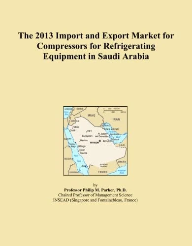 The 2013 Import and Export Market for Compressors for Refrigerating Equipment in Saudi Arabia