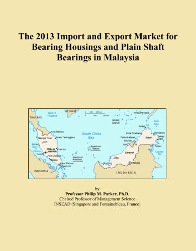 The 2013 Import and Export Market for Bearing Housings and Plain Shaft Bearings in Malaysia