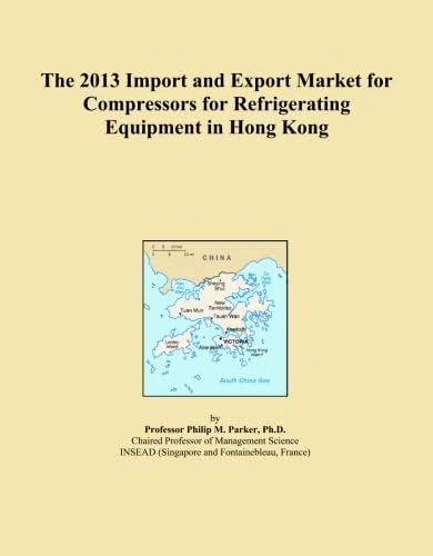 The 2013 Import and Export Market for Compressors for Refrigerating Equipment in Hong Kong