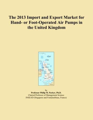 The 2013 Import and Export Market for Hand- or Foot-Operated Air Pumps in the United Kingdom