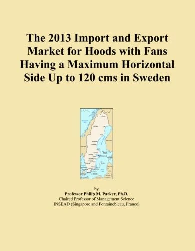 The 2013 Import and Export Market for Hoods with Fans Having a Maximum Horizontal Side Up to 120 cms in Sweden