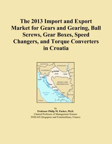 The 2013 Import and Export Market for Gears and Gearing, Ball Screws, Gear Boxes, Speed Changers, and Torque Converters in Croatia