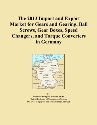 The 2013 Import and Export Market for Gears and Gearing, Ball Screws, Gear Boxes, Speed Changers, and Torque Converters in Germany