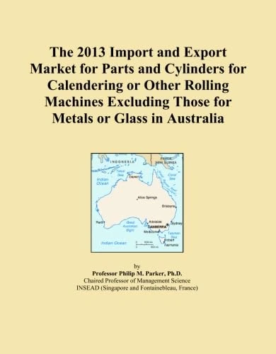 The 2013 Import and Export Market for Parts and Cylinders for Calendering or Other Rolling Machines Excluding Those for Metals or Glass in Australia