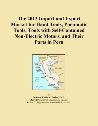 The 2013 Import and Export Market for Hand Tools, Pneumatic Tools, Tools with Self-Contained Non-Electric Motors, and Their Parts in Peru