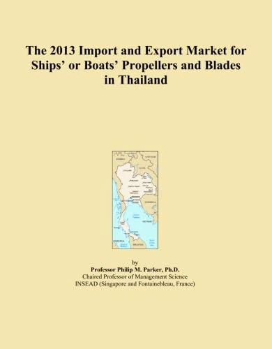The 2013 Import and Export Market for Ships' or Boats' Propellers and Blades in Thailand
