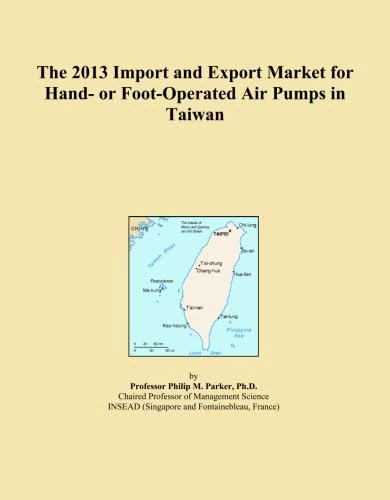 The 2013 Import and Export Market for Hand- or Foot-Operated Air Pumps in Taiwan