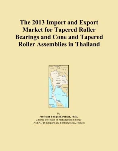 The 2013 Import and Export Market for Tapered Roller Bearings and Cone and Tapered Roller Assemblies in Thailand
