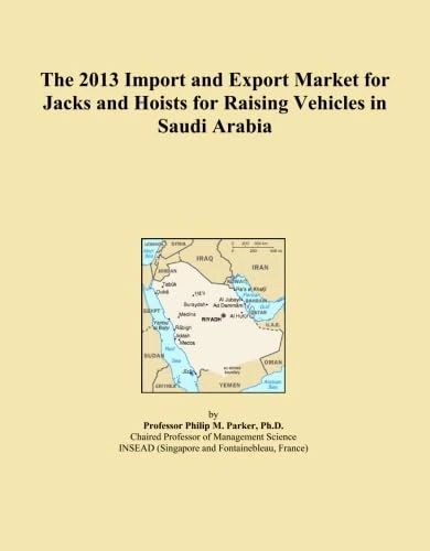 The 2013 Import and Export Market for Jacks and Hoists for Raising Vehicles in Saudi Arabia