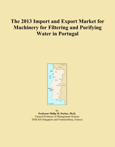 The 2013 Import and Export Market for Machinery for Filtering and Purifying Water in Portugal