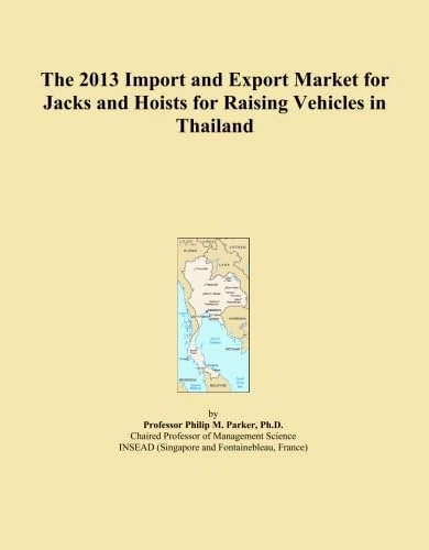 The 2013 Import and Export Market for Jacks and Hoists for Raising Vehicles in Thailand