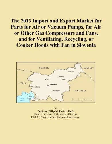 The 2013 Import and Export Market for Parts for Air or Vacuum Pumps, for Air or Other Gas Compressors and Fans, and for Ventilating, Recycling, or Cooker Hoods with Fan in Slovenia