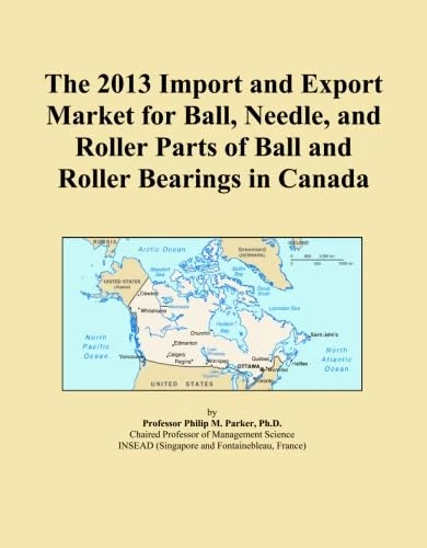 The 2013 Import and Export Market for Ball, Needle, and Roller Parts of Ball and Roller Bearings in Canada