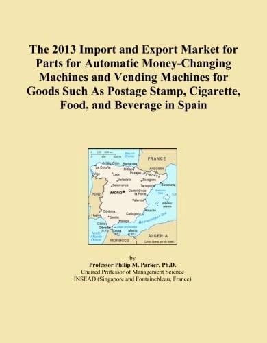 The 2013 Import and Export Market for Parts for Automatic Money-Changing Machines and Vending Machines for Goods Such As Postage Stamp, Cigarette, Food, and Beverage in Spain