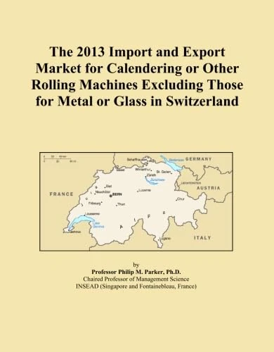The 2013 Import and Export Market for Calendering or Other Rolling Machines Excluding Those for Metal or Glass in Switzerland
