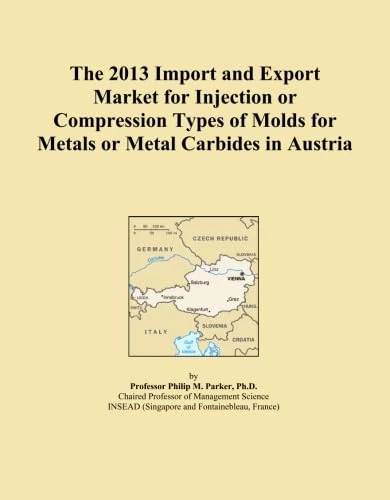 The 2013 Import and Export Market for Injection or Compression Types of Molds for Metals or Metal Carbides in Austria