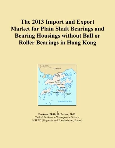 The 2013 Import and Export Market for Plain Shaft Bearings and Bearing Housings without Ball or Roller Bearings in Hong Kong